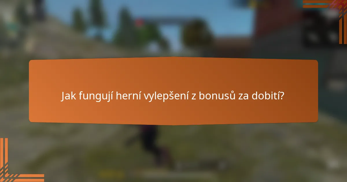 Jak fungují herní vylepšení z bonusů za dobití?