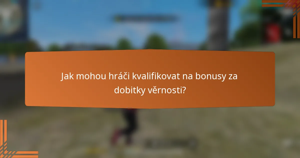 Jak mohou hráči kvalifikovat na bonusy za dobitky věrnosti?