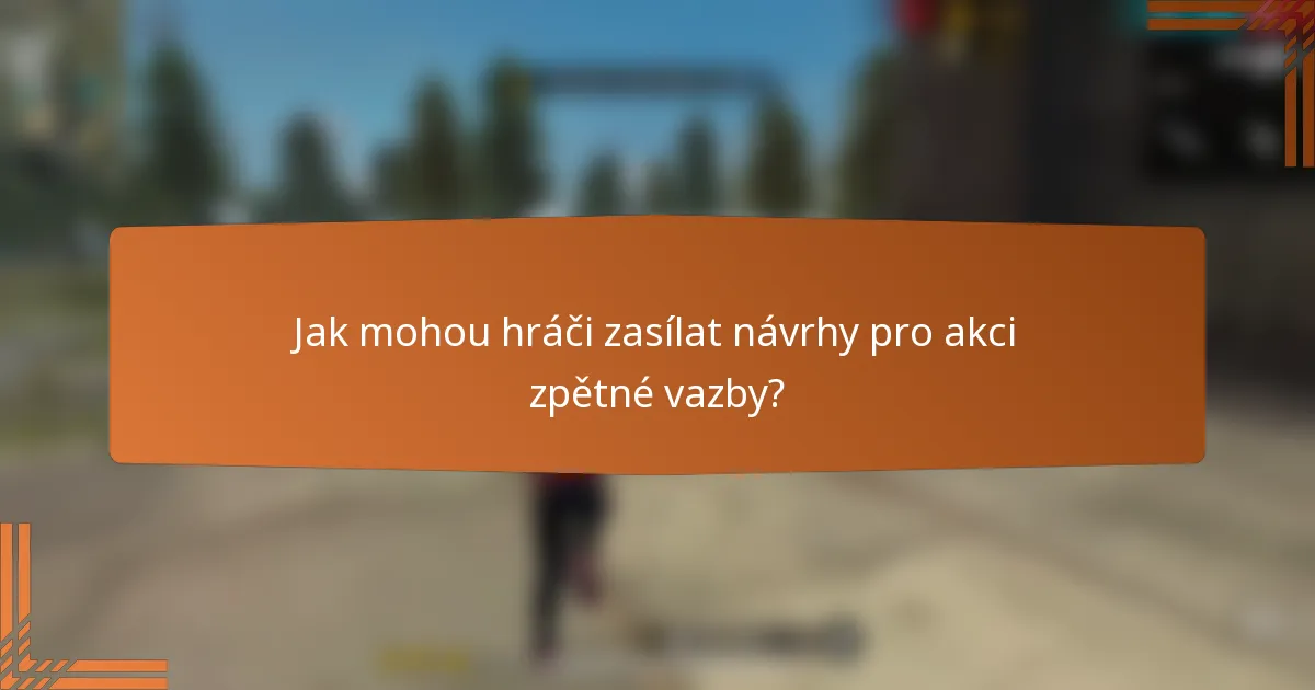 Jak mohou hráči zasílat návrhy pro akci zpětné vazby?