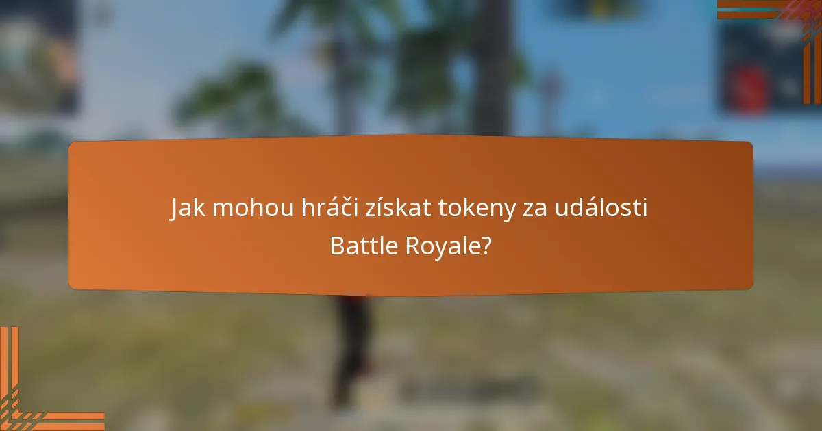 Jak mohou hráči získat tokeny za události Battle Royale?
