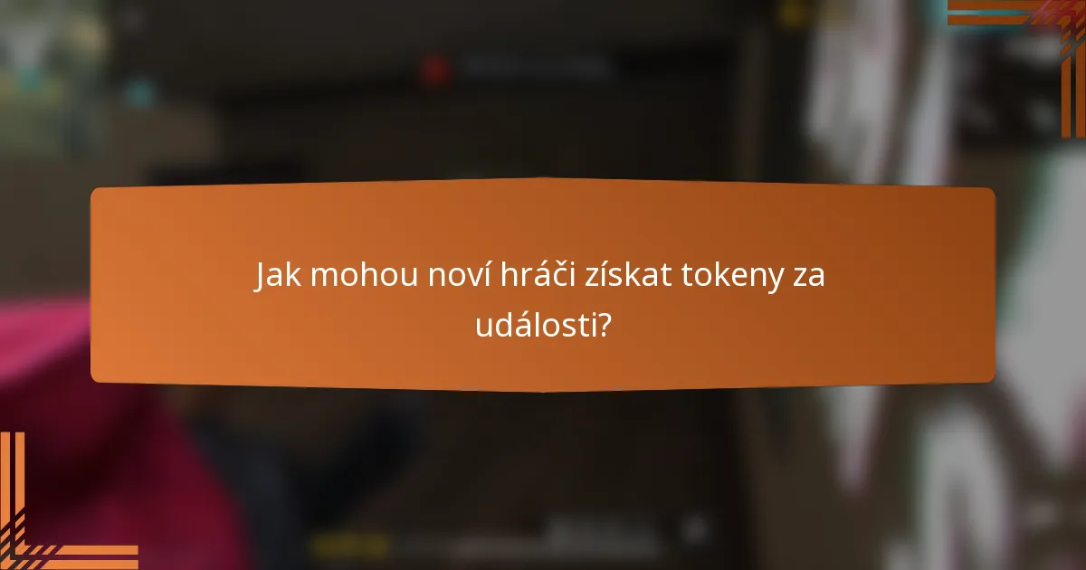 Jak mohou noví hráči získat tokeny za události?