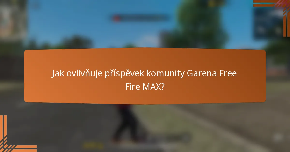 Jak ovlivňuje příspěvek komunity Garena Free Fire MAX?