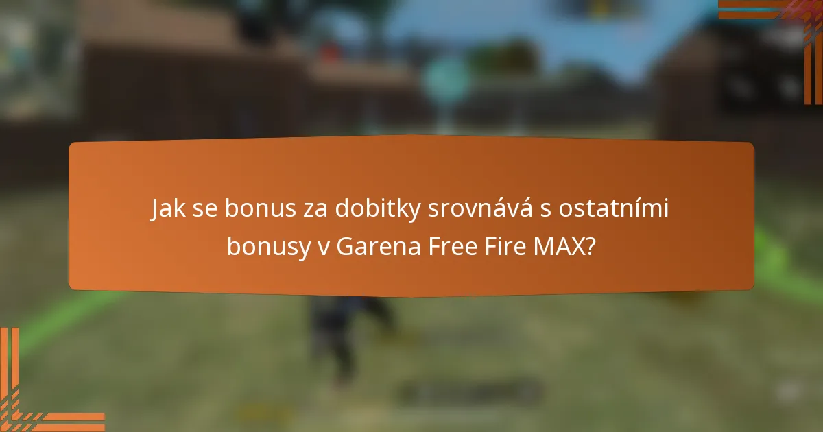 Jak se bonus za dobitky srovnává s ostatními bonusy v Garena Free Fire MAX?