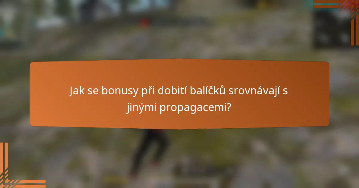 Jak se bonusy při dobití balíčků srovnávají s jinými propagacemi?