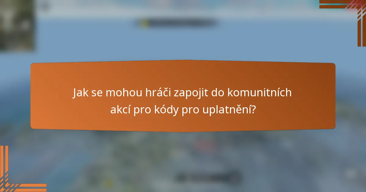 Jak se mohou hráči zapojit do komunitních akcí pro kódy pro uplatnění?