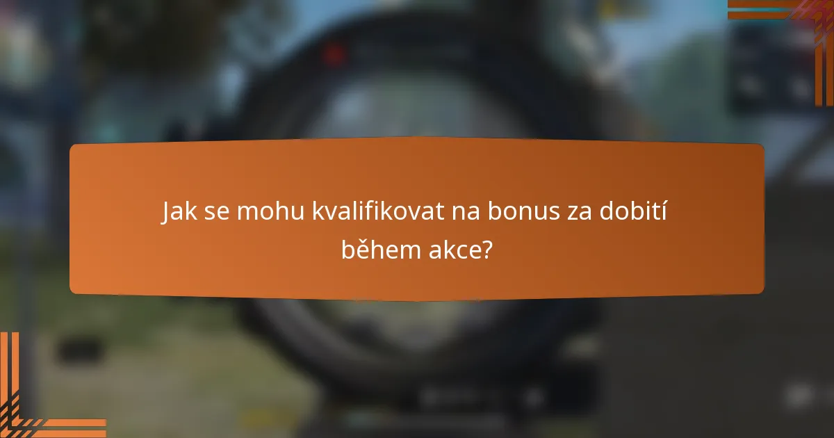 Jak se mohu kvalifikovat na bonus za dobití během akce?