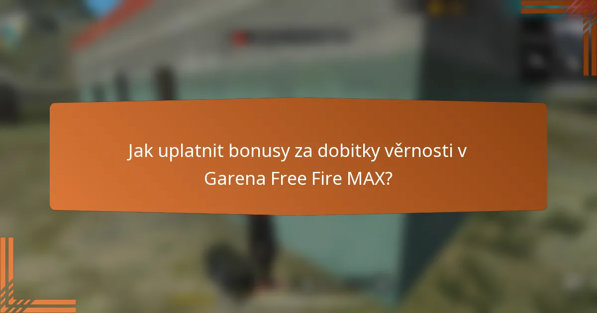 Jak uplatnit bonusy za dobitky věrnosti v Garena Free Fire MAX?