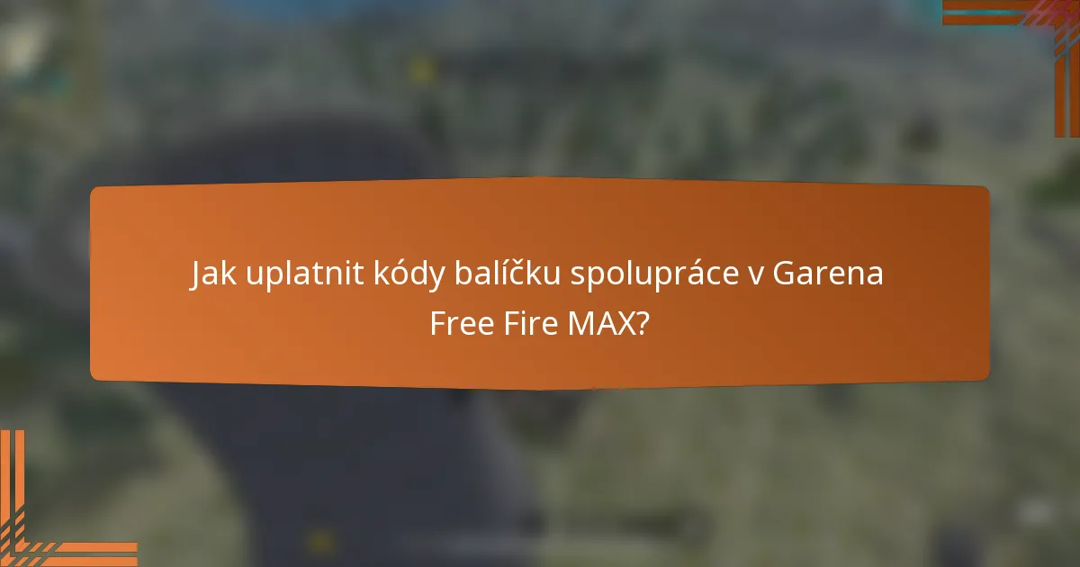 Jak uplatnit kódy balíčku spolupráce v Garena Free Fire MAX?