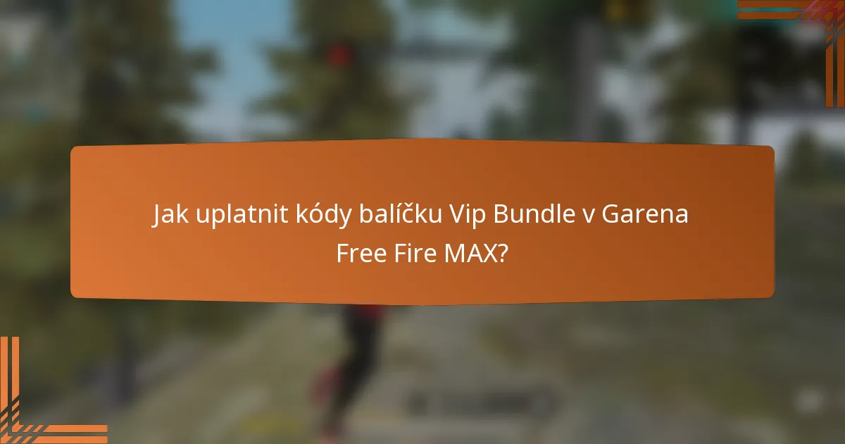 Jak uplatnit kódy balíčku Vip Bundle v Garena Free Fire MAX?