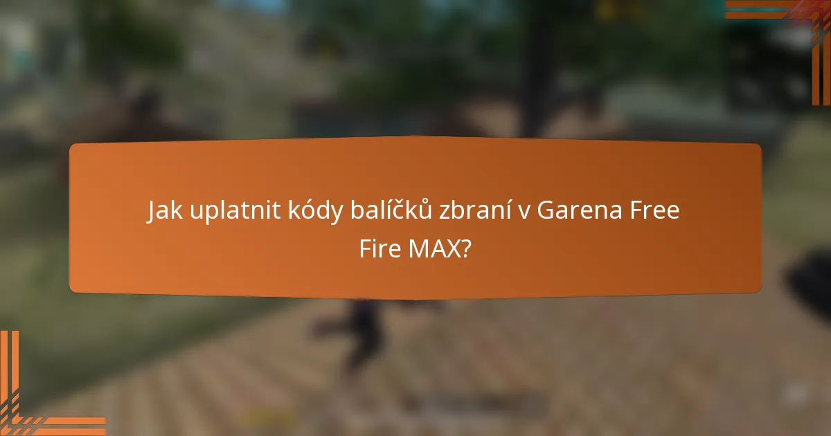Jak uplatnit kódy balíčků zbraní v Garena Free Fire MAX?