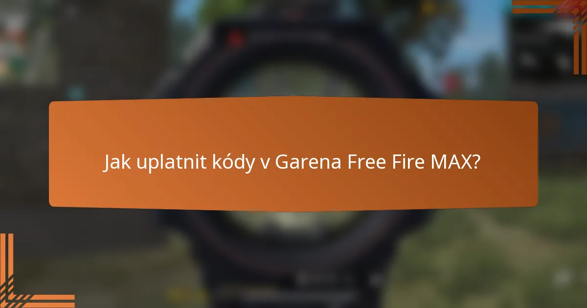 Jak uplatnit kódy v Garena Free Fire MAX?