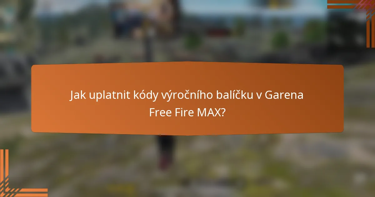 Jak uplatnit kódy výročního balíčku v Garena Free Fire MAX?