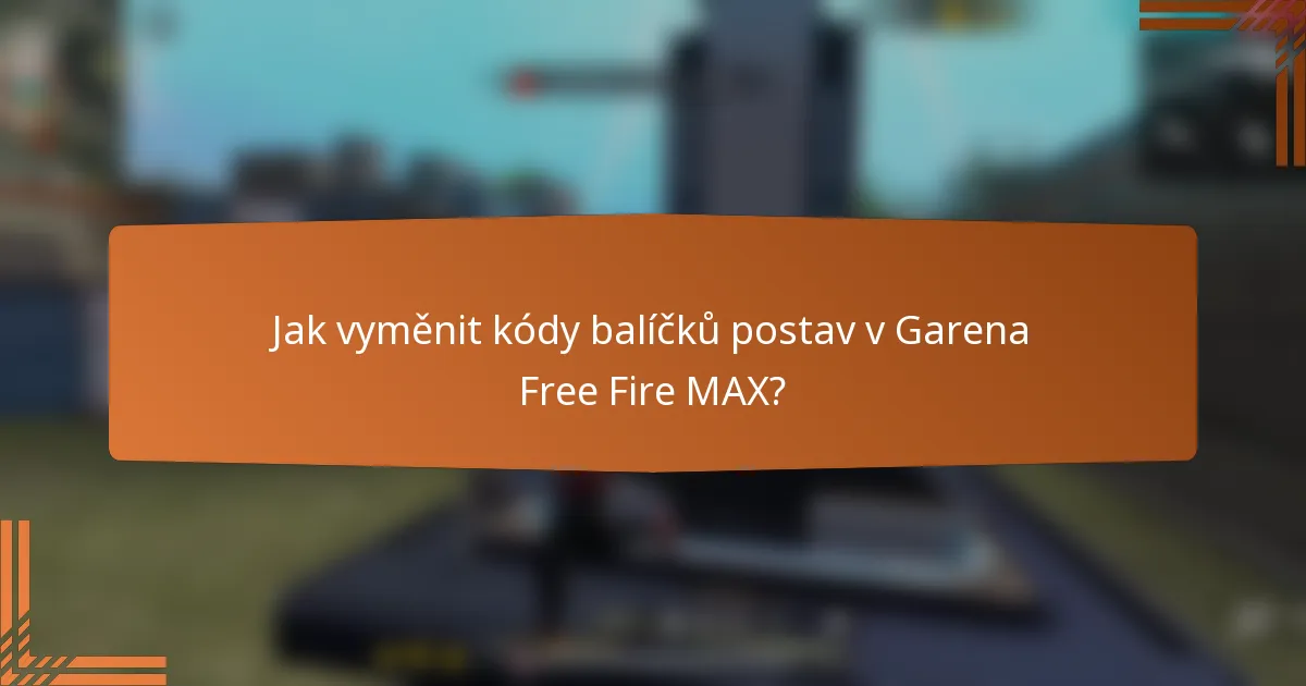 Jak vyměnit kódy balíčků postav v Garena Free Fire MAX?