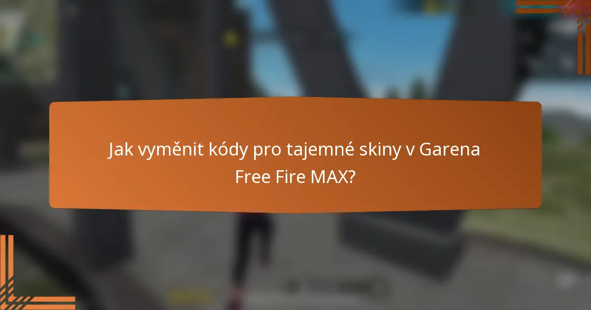 Jak vyměnit kódy pro tajemné skiny v Garena Free Fire MAX?