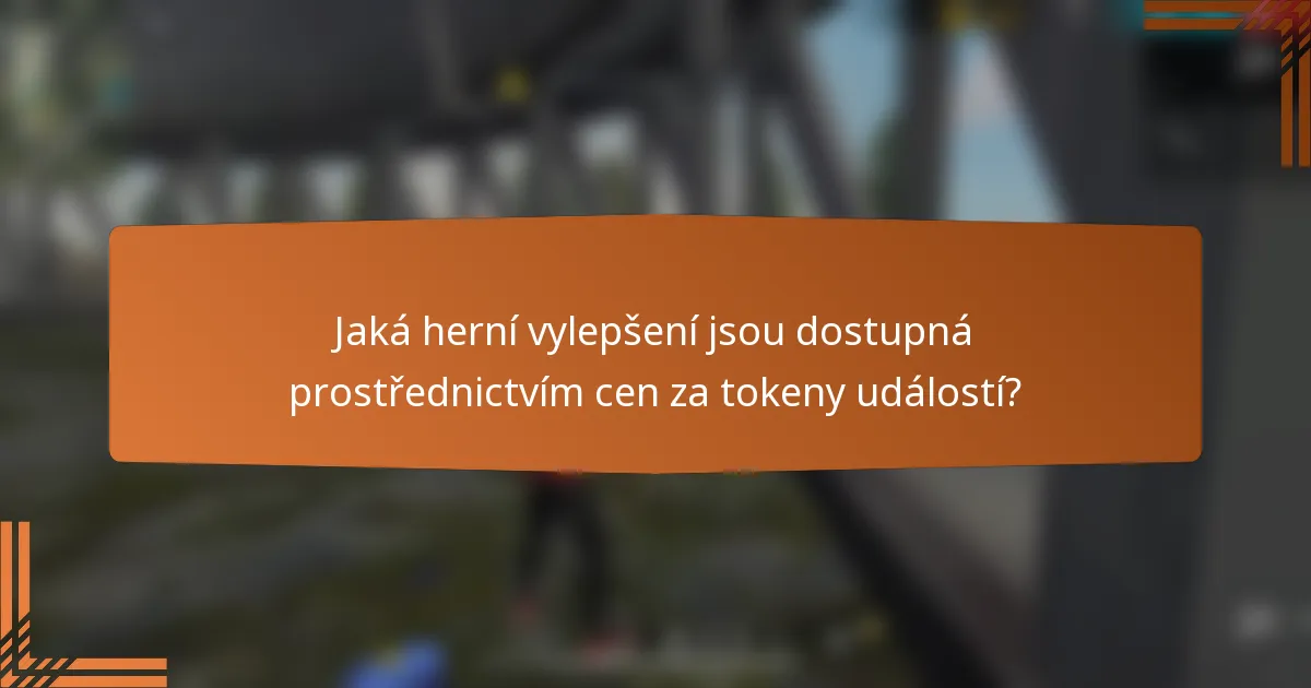 Jaká herní vylepšení jsou dostupná prostřednictvím cen za tokeny událostí?