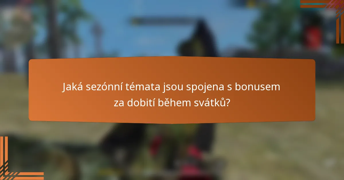 Jaká sezónní témata jsou spojena s bonusem za dobití během svátků?