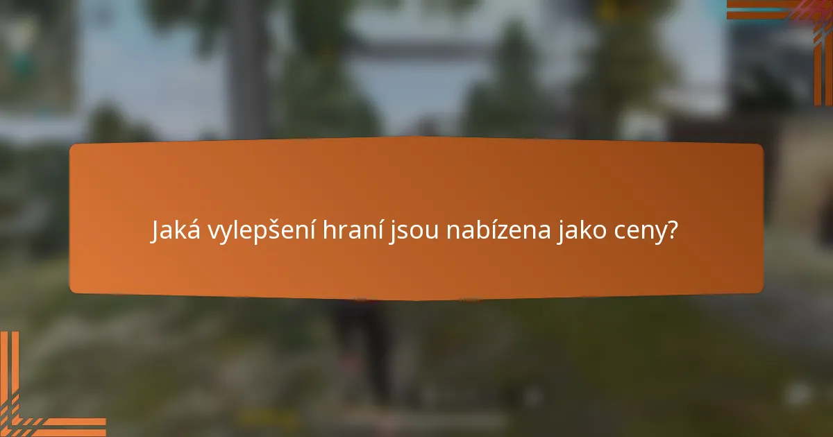 Jaká vylepšení hraní jsou nabízena jako ceny?