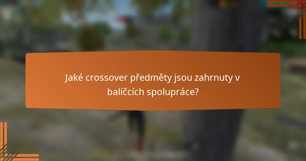 Jaké crossover předměty jsou zahrnuty v balíčcích spolupráce?
