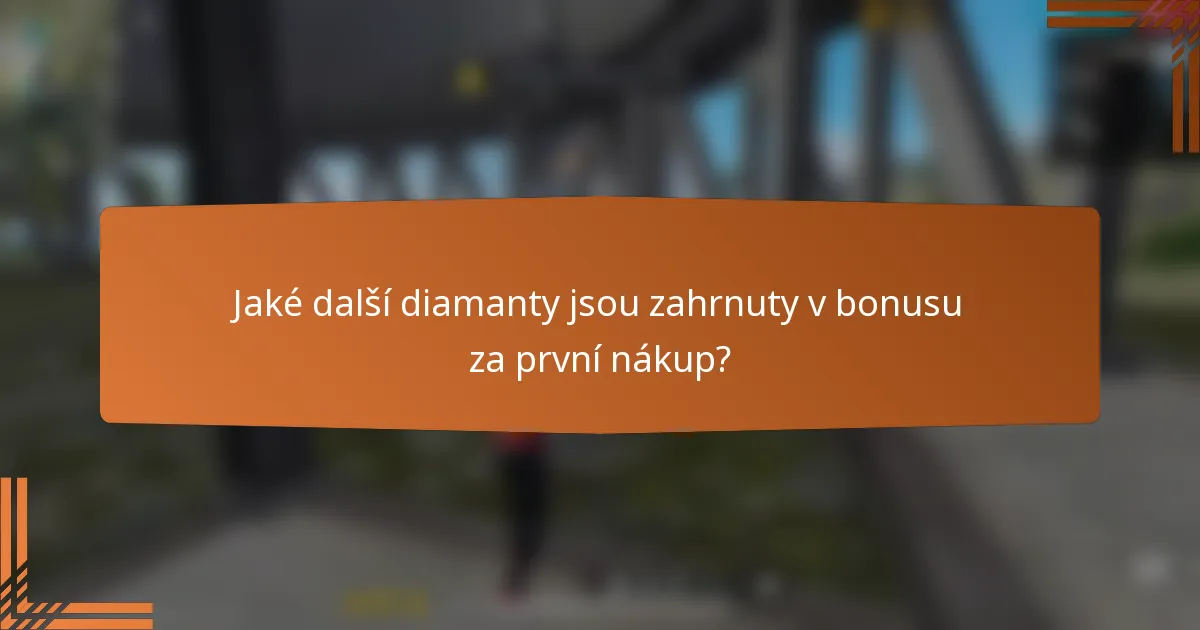 Jaké další diamanty jsou zahrnuty v bonusu za první nákup?