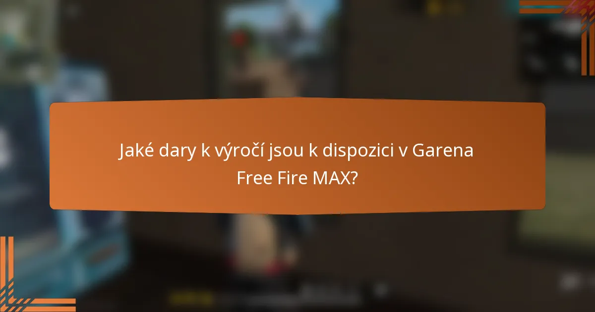 Jaké dary k výročí jsou k dispozici v Garena Free Fire MAX?
