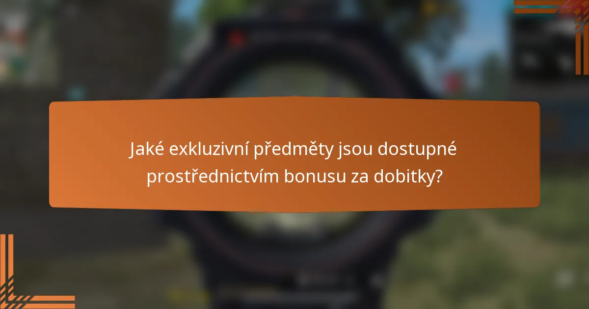 Jaké exkluzivní předměty jsou dostupné prostřednictvím bonusu za dobitky?