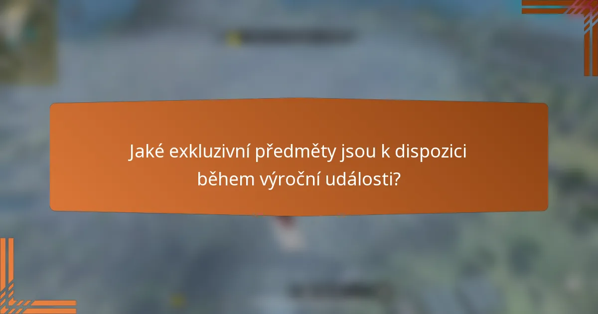 Jaké exkluzivní předměty jsou k dispozici během výroční události?