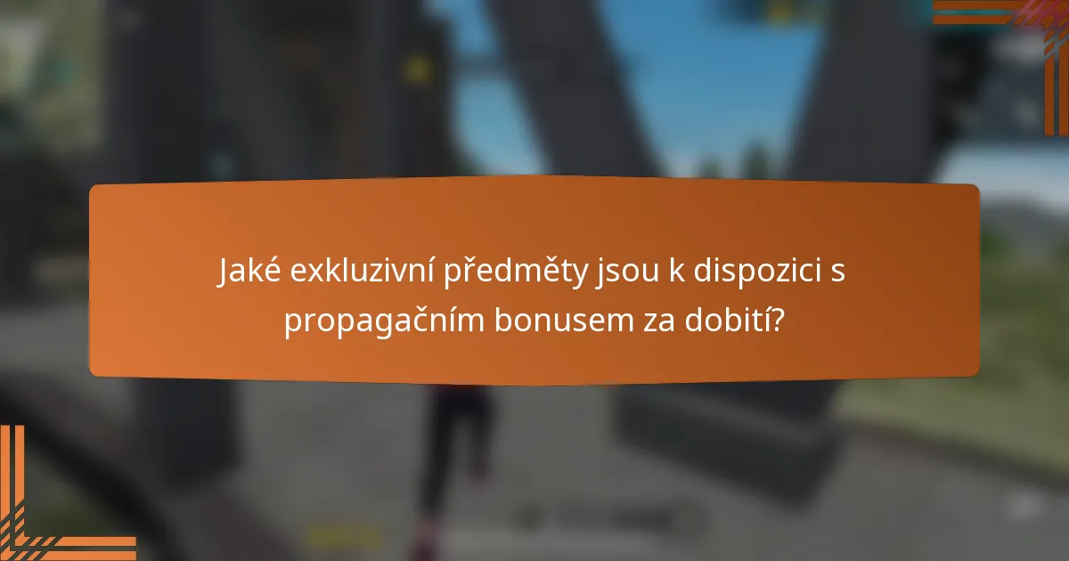 Jaké exkluzivní předměty jsou k dispozici s propagačním bonusem za dobití?