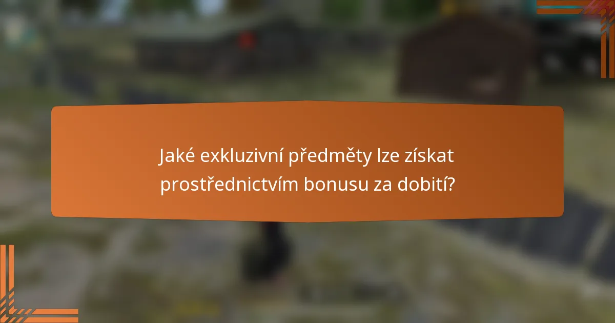 Jaké exkluzivní předměty lze získat prostřednictvím bonusu za dobití?