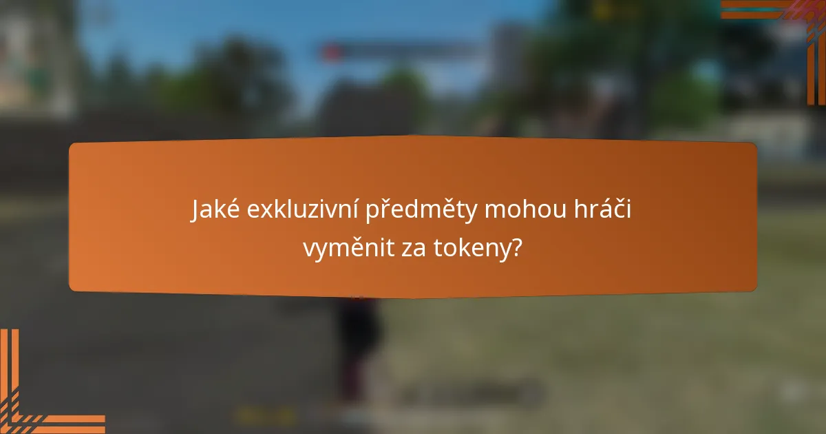 Jaké exkluzivní předměty mohou hráči vyměnit za tokeny?