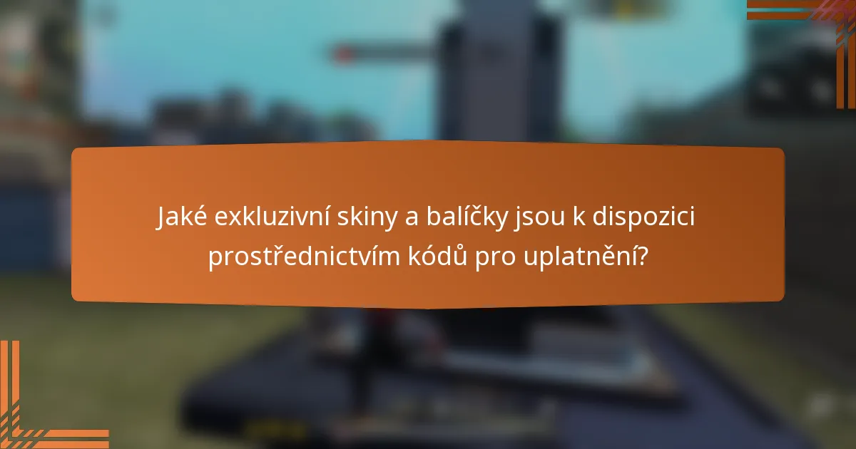 Jaké exkluzivní skiny a balíčky jsou k dispozici prostřednictvím kódů pro uplatnění?