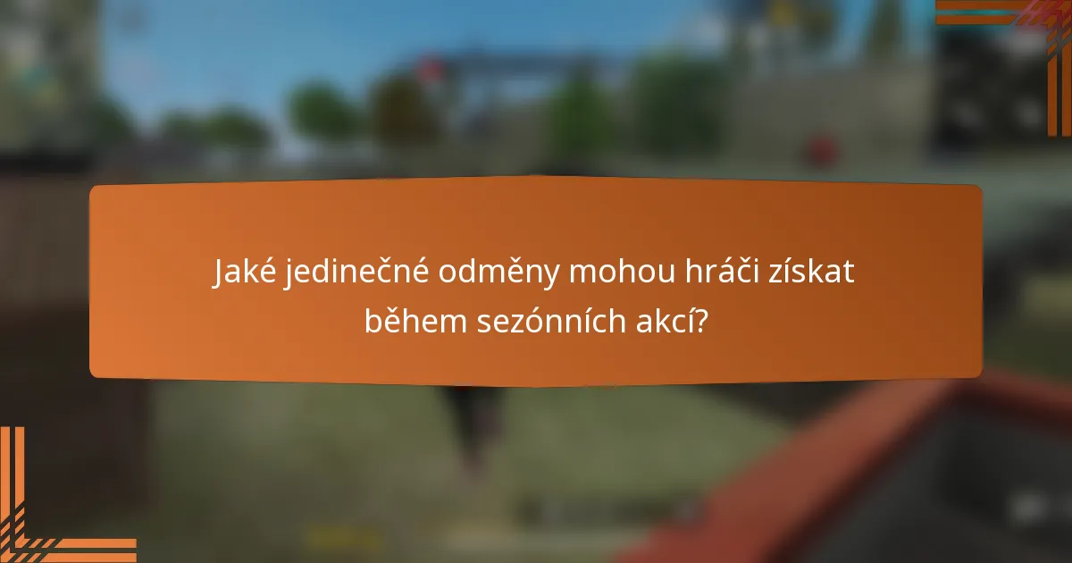 Jaké jedinečné odměny mohou hráči získat během sezónních akcí?