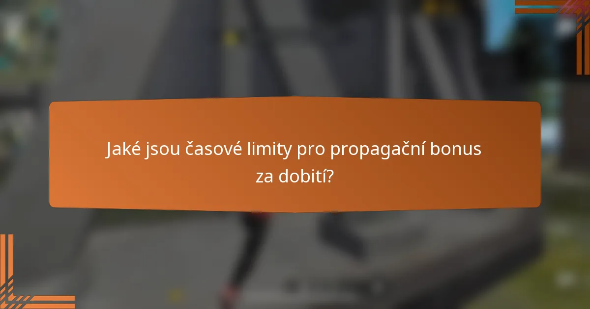 Jaké jsou časové limity pro propagační bonus za dobití?