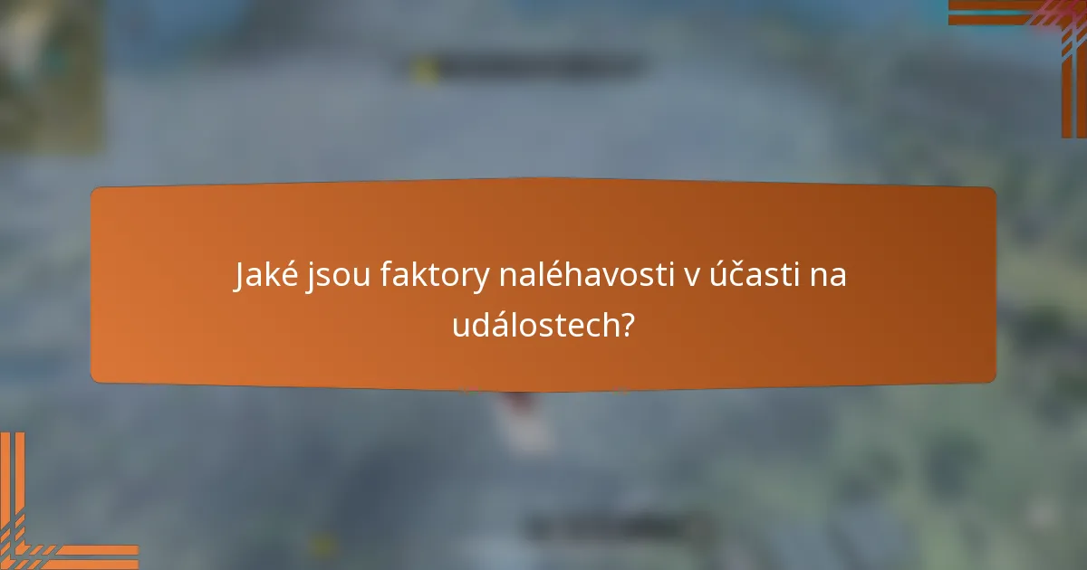Jaké jsou faktory naléhavosti v účasti na událostech?