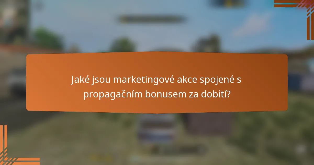Jaké jsou marketingové akce spojené s propagačním bonusem za dobití?