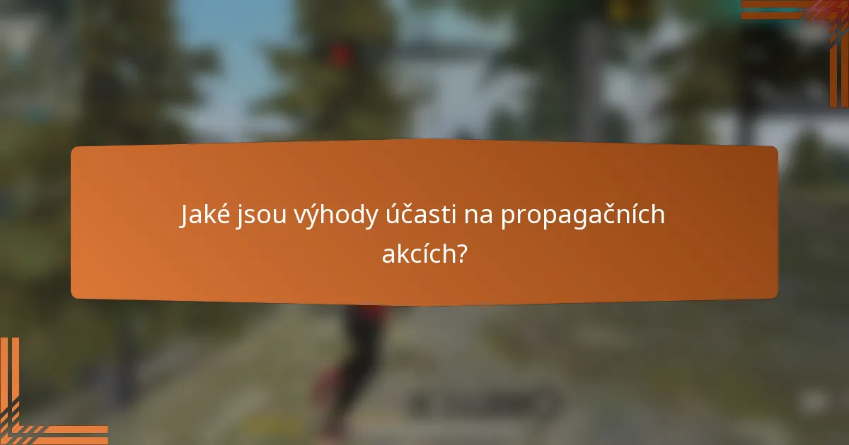 Jaké jsou výhody účasti na propagačních akcích?