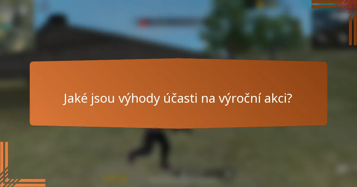 Jaké jsou výhody účasti na výroční akci?