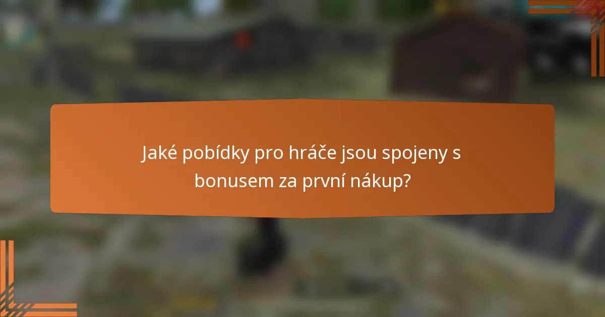 Jaké pobídky pro hráče jsou spojeny s bonusem za první nákup?