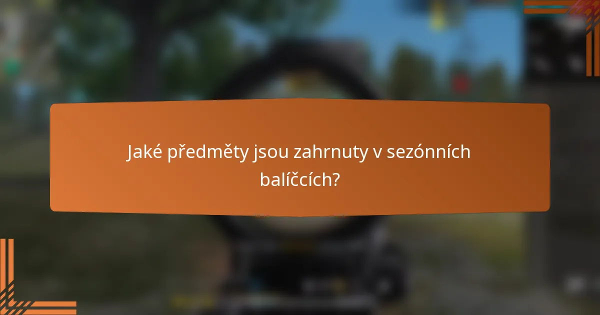 Jaké předměty jsou zahrnuty v sezónních balíčcích?