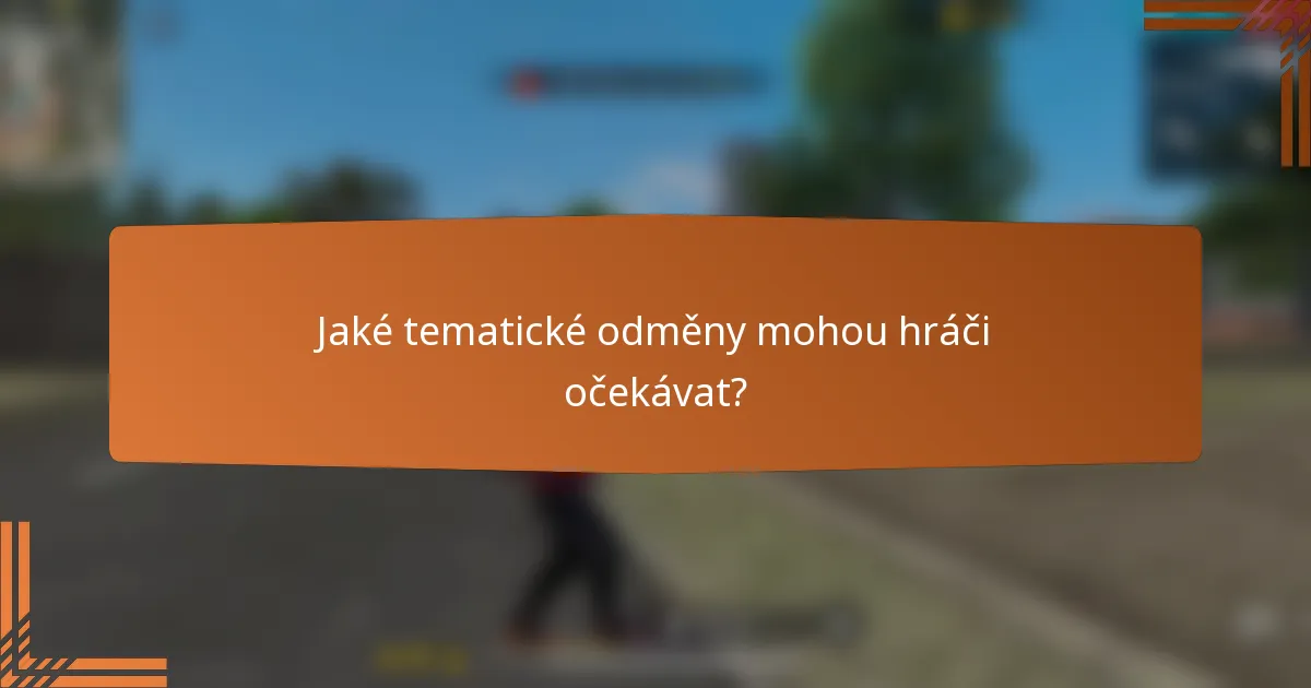 Jaké tematické odměny mohou hráči očekávat?