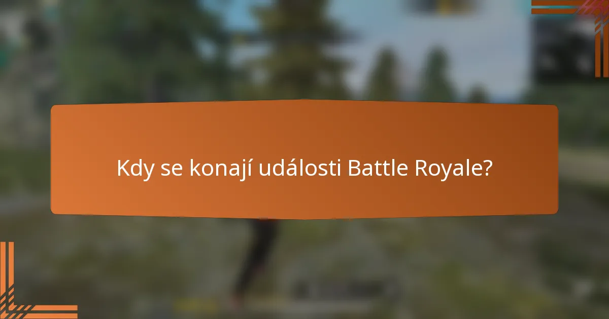 Kdy se konají události Battle Royale?