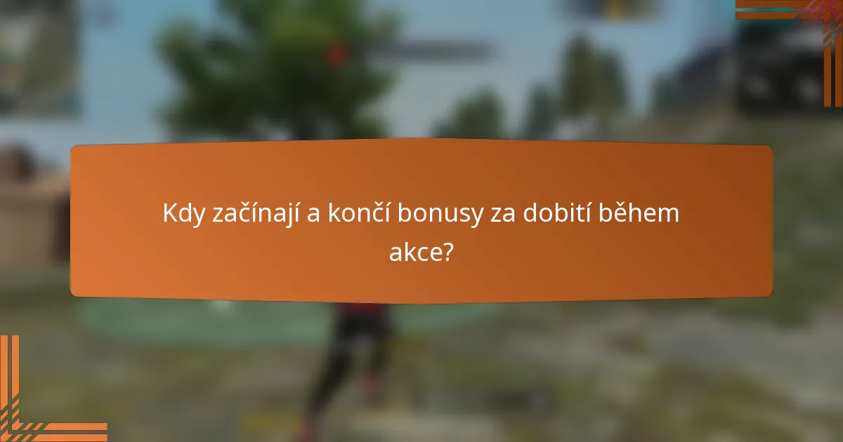 Kdy začínají a končí bonusy za dobití během akce?